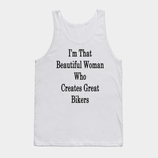 I'm That Beautiful Woman Who Creates Great Bikers Tank Top